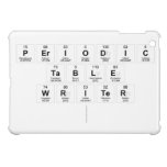 Periodic
 Table
 Writer
   iPad Mini Cases