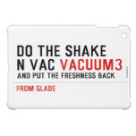 Do the Shake  n vac  iPad Mini Cases