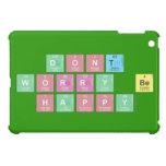 dont 
 worry be 
 happy  iPad Mini Cases
