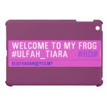 WELCOME TO MY FROG #ULFAH_TIARA     iPad Mini Cases