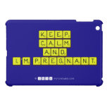 KEEP
 CALM
 and
 I'm pregnant
   iPad Mini Cases
