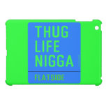 thug life  nigga  iPad Mini Cases