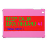 keep Calm Love Ireland  iPad Mini Cases