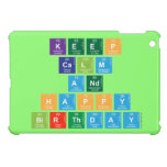 KEEP
 CALM
 AND
 HAPPY
 BIRTHDAY  iPad Mini Cases