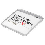 I don't think We're in Kansas anymore  iPad Sleeves