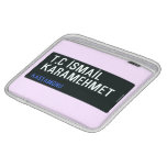 T.C İSMAİL KARAMEHMET  iPad Sleeves