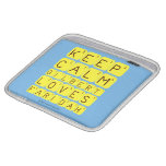 Keep 
 Calm 
 Gilbert 
 Loves 
 Faridah   iPad Sleeves