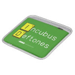 Incubus
 Deftones  iPad Sleeves
