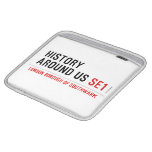 History  Around Us  iPad Sleeves