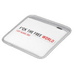 F*CK THE FREE  iPad Sleeves