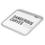 DANGEROUS  CURVES 😉  iPad Sleeves