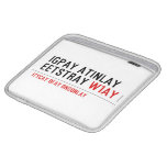 Igpay Atinlay Eetstray  iPad Sleeves