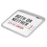 BOTH or NEITHER  iPad Sleeves