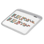 Never gonna give you up
 Never gonna let you down
 Never gonna run around 
 and desert you
 
 Never gonna make you cry
 Never gonna say goodbye
 Never gonna tell a lie
 and hurt you  iPad Sleeves