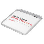  Say no to drugs   iPad Sleeves