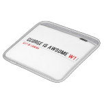 George is awsome  iPad Sleeves