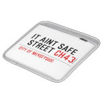It aint safe  street  iPad Sleeves