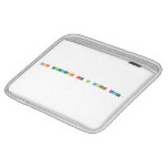 What elements are in your name? 
   iPad Sleeves
