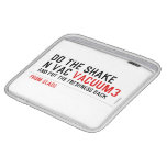 Do the Shake  n vac  iPad Sleeves