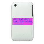 (Bre was here) ave. stop hating  iPhone 3G/3GS Cases iPhone 3 Covers