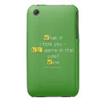 What if
 i told you -
 NO game in that
 side?
 Wow  iPhone 3G/3GS Cases iPhone 3 Covers