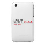 I love you Maddy ♥  iPhone 3G/3GS Cases iPhone 3 Covers