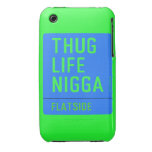 thug life  nigga  iPhone 3G/3GS Cases iPhone 3 Covers