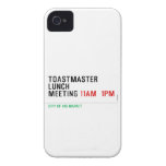 TOASTMASTER LUNCH MEETING  iPhone 4 Cases
