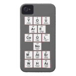 you
 are
 cool
 no
 mater
 what  iPhone 4 Cases