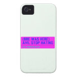 (Bre was here) ave. stop hating  iPhone 4 Cases