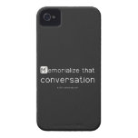 Memorialize that 
 conversation  iPhone 4 Cases