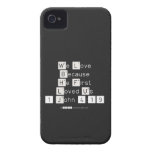 We Love
 Because
 He First 
 Loved Us
 1 John 4:19  iPhone 4 Cases