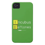 Incubus
 Deftones  iPhone 4 Cases