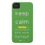 keep
 calm 
 it's JULY,it's
 my boyfriends
 birth month
 hurray!!!  iPhone 4 Cases