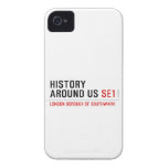 History  Around Us  iPhone 4 Cases