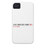 live hard die hard  iPhone 4 Cases