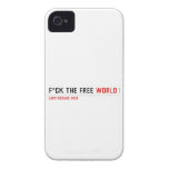 F*CK THE FREE  iPhone 4 Cases