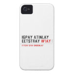 Igpay Atinlay Eetstray  iPhone 4 Cases