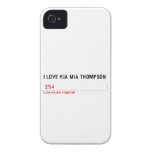 I LOVE KIA MIA THOMPSON    iPhone 4 Cases