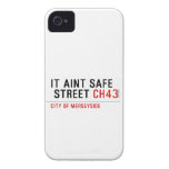 It aint safe  street  iPhone 4 Cases
