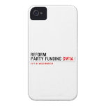 Reform party funding  iPhone 4 Cases