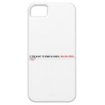 If you want to come in knock.  iPhone 5 Cases