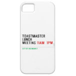 TOASTMASTER LUNCH MEETING  iPhone 5 Cases