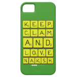 Keep
 Clam
 and 
 love 
 naksh  iPhone 5 Cases