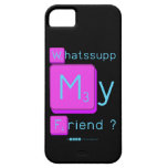 Whatssupp
 My
 Friend ?  iPhone 5 Cases