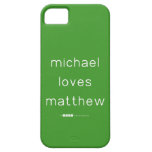 michael
 loves
 matthew  iPhone 5 Cases