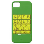Keep 
 Calm 
 Gilbert 
 Loves 
 Faridah   iPhone 5 Cases