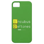 Incubus
 Deftones  iPhone 5 Cases