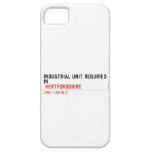 Industrial unit required  in   iPhone 5 Cases