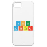 You
 Matter  iPhone 5 Cases